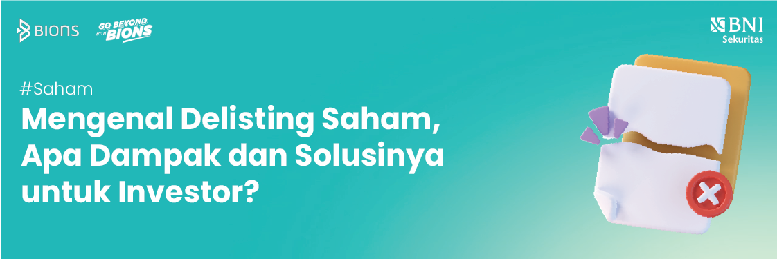 Mengenal Delisting Saham, Apa Dampak dan Solusinya untuk Investor?